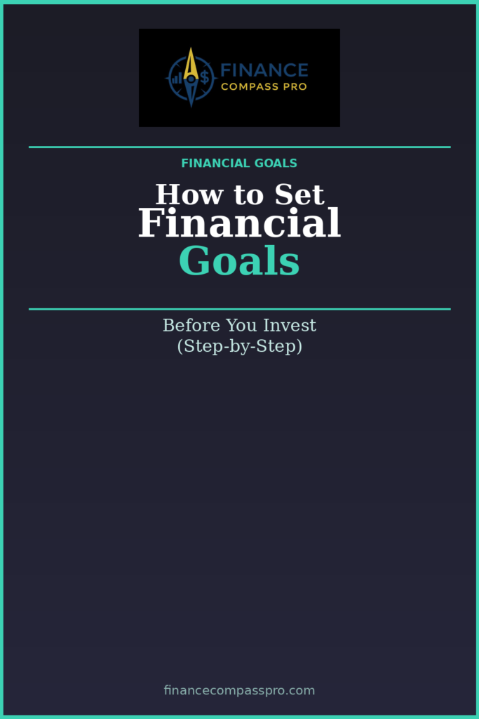 How to Set Financial Goals Before You Invest - FinanceCompassPro.com
