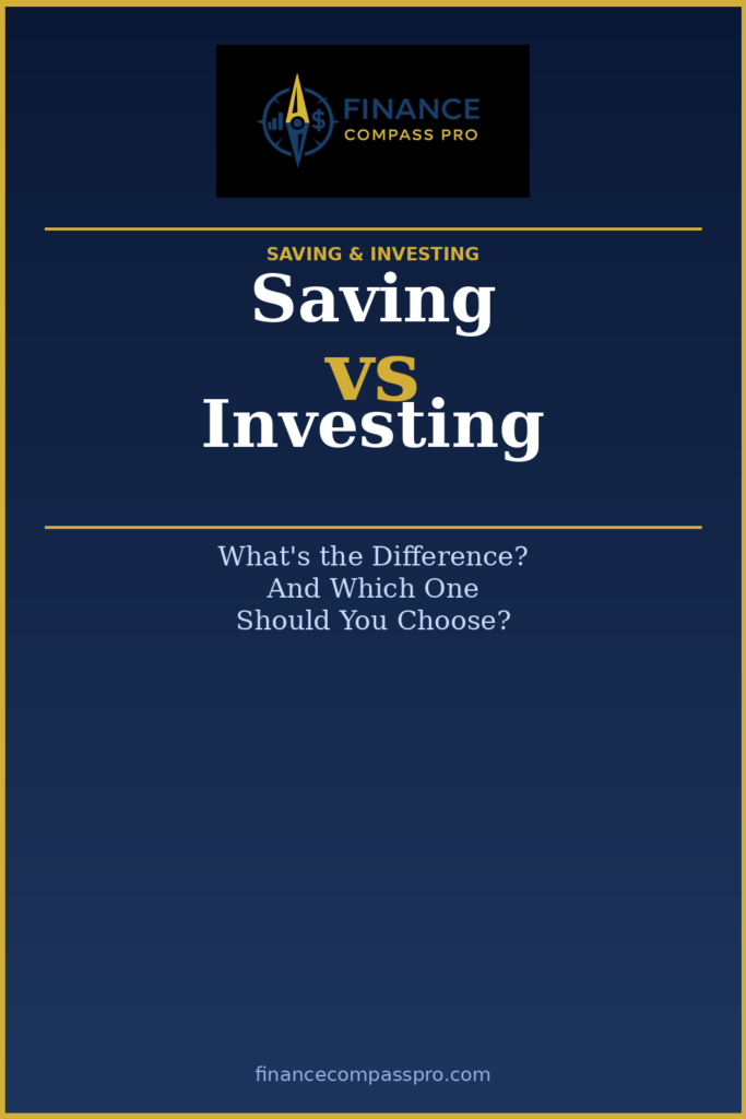 Saving vs Investing: What's the Difference? - FinanceCompassPro.com